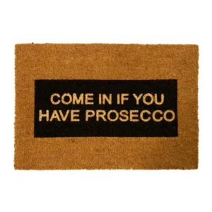 Come In If You Have Prosecco Doormat